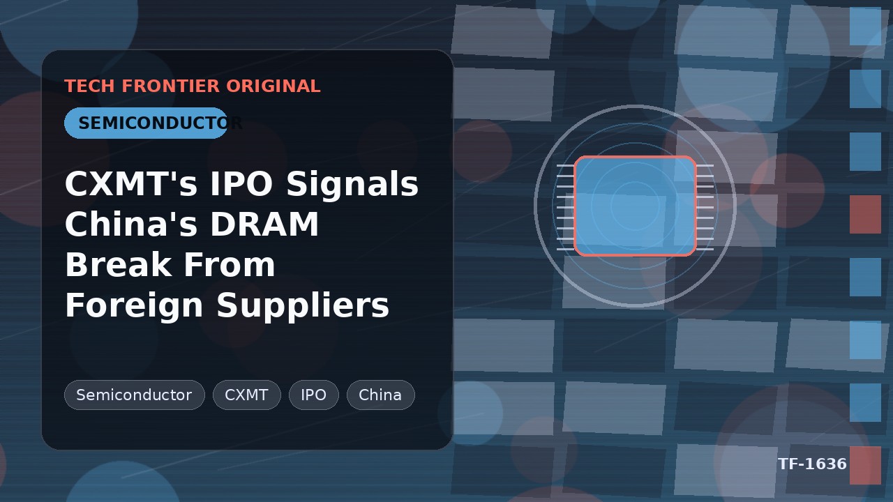 CXMTのIPOは中国のDRAM分野における外国サプライヤーからの脱却を示す