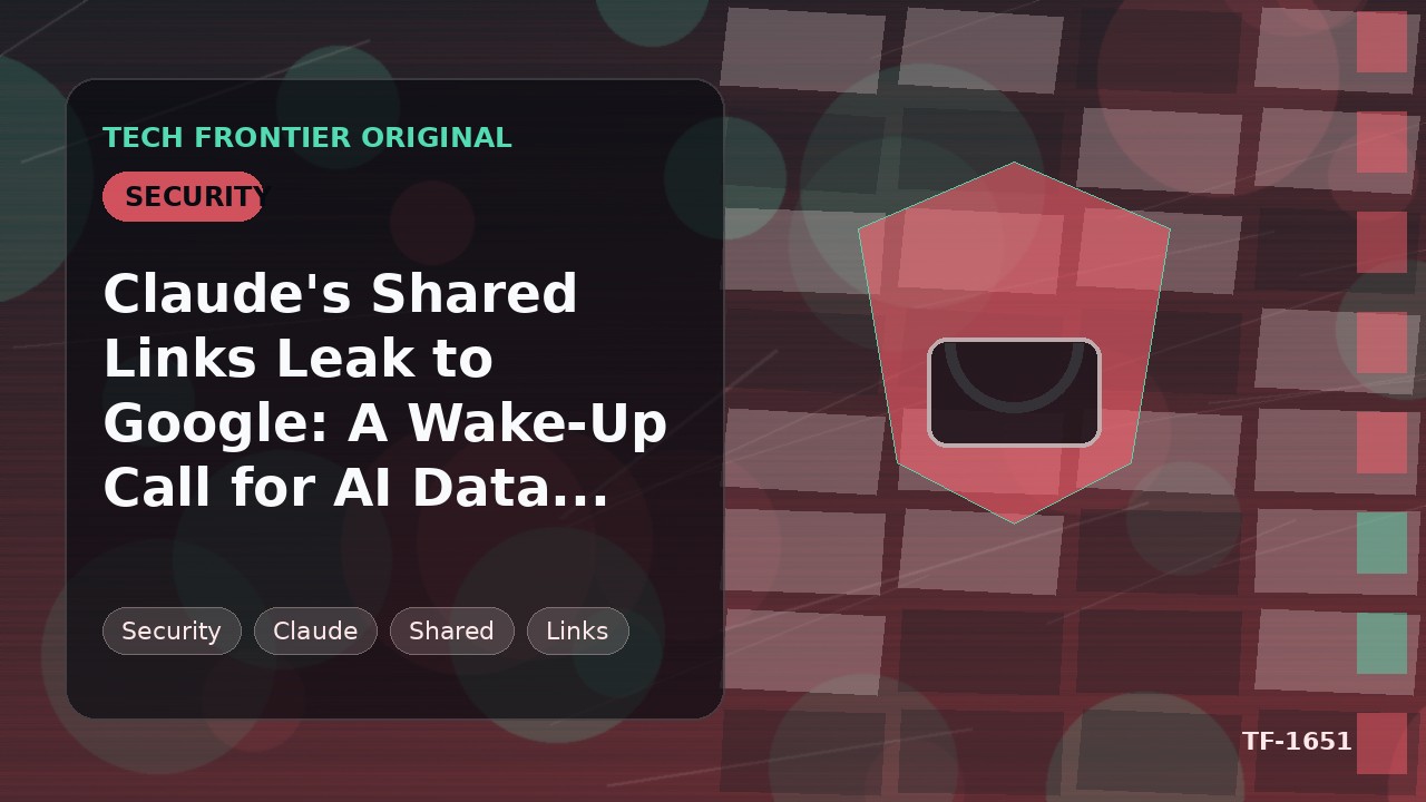 ClaudeのShare LinksがGoogleに流出:AI Data Governanceへの警鐘