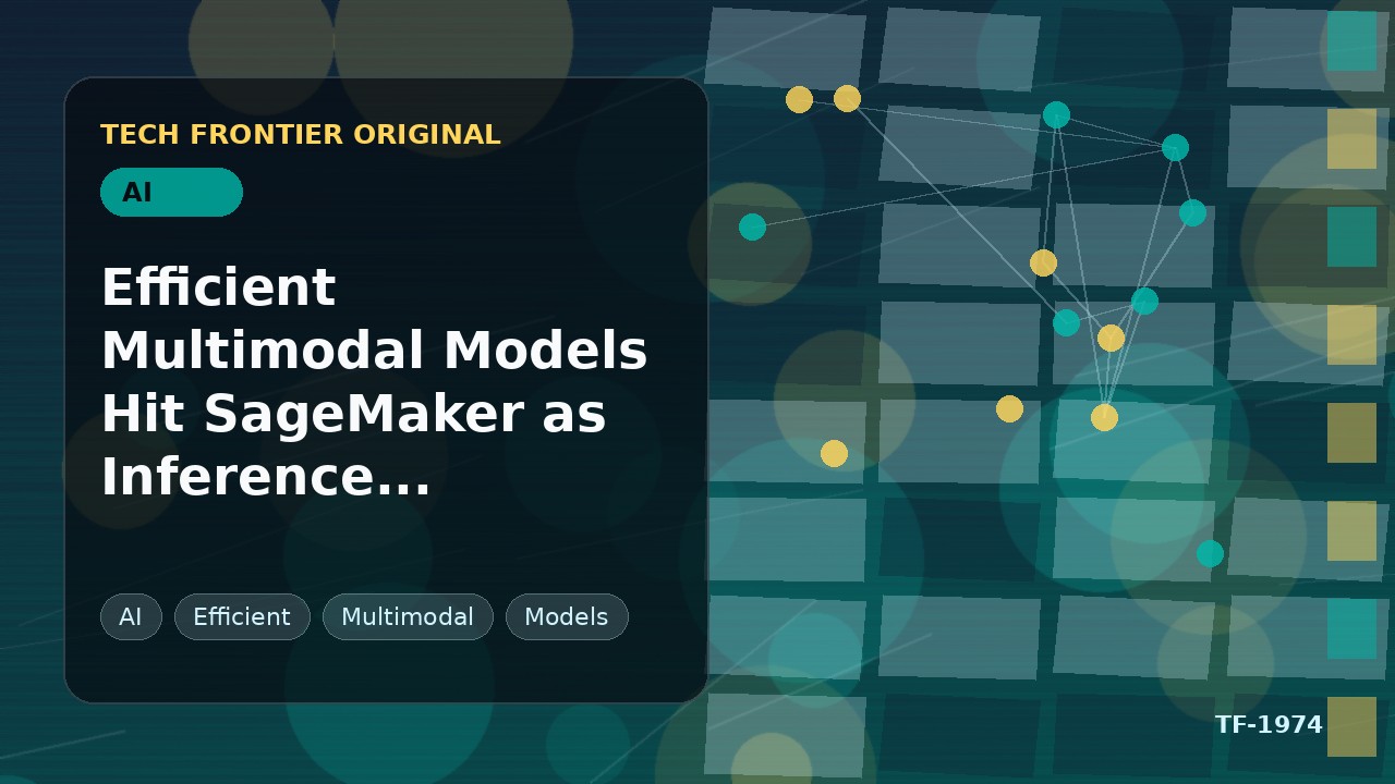 効率的なマルチモーダルモデルがSageMakerに登場、推論コストが採用を左右する時代に