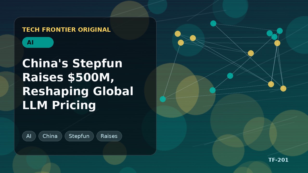 中国Stepfunが5億ドルを調達し、世界のLLM価格を再編