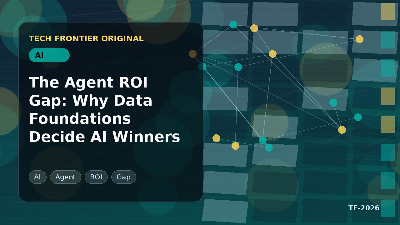 エージェントROIギャップ:データ基盤がAI勝者を決める理由