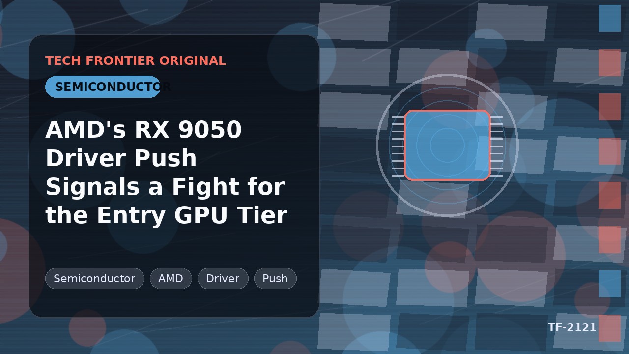 AMD's RX 9050 Driver Push Signals a Fight for the Entry GPU Tier