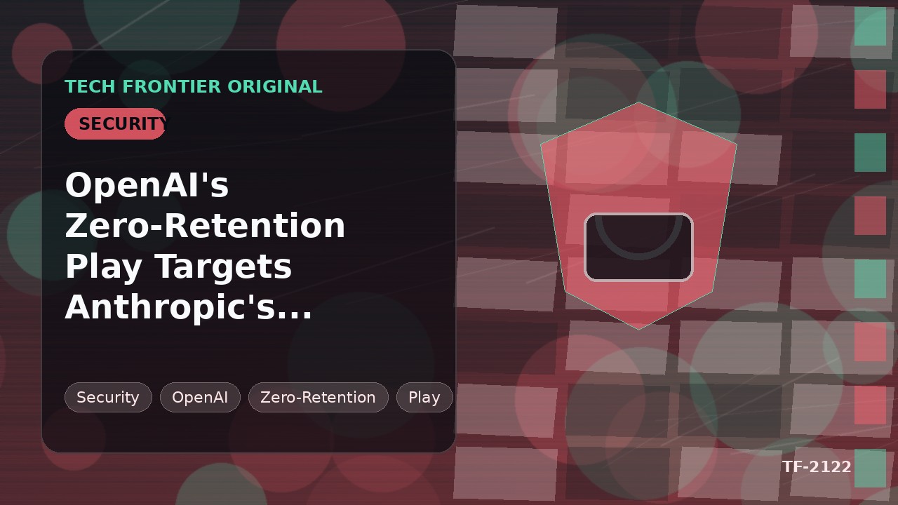 OpenAI's Zero-Retention Play Targets Anthropic's Enterprise Base