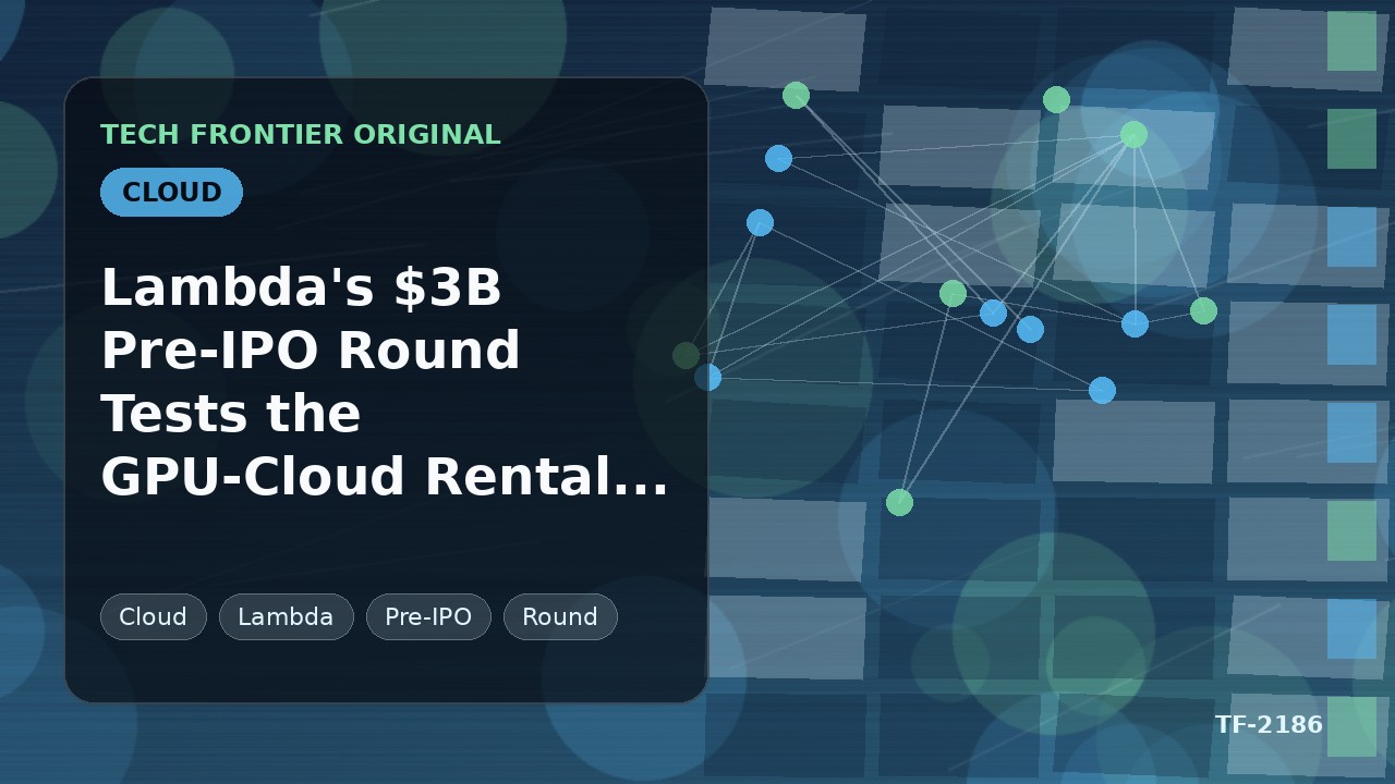 Lambda's $3B Pre-IPO Round Tests the GPU-Cloud Rental Model