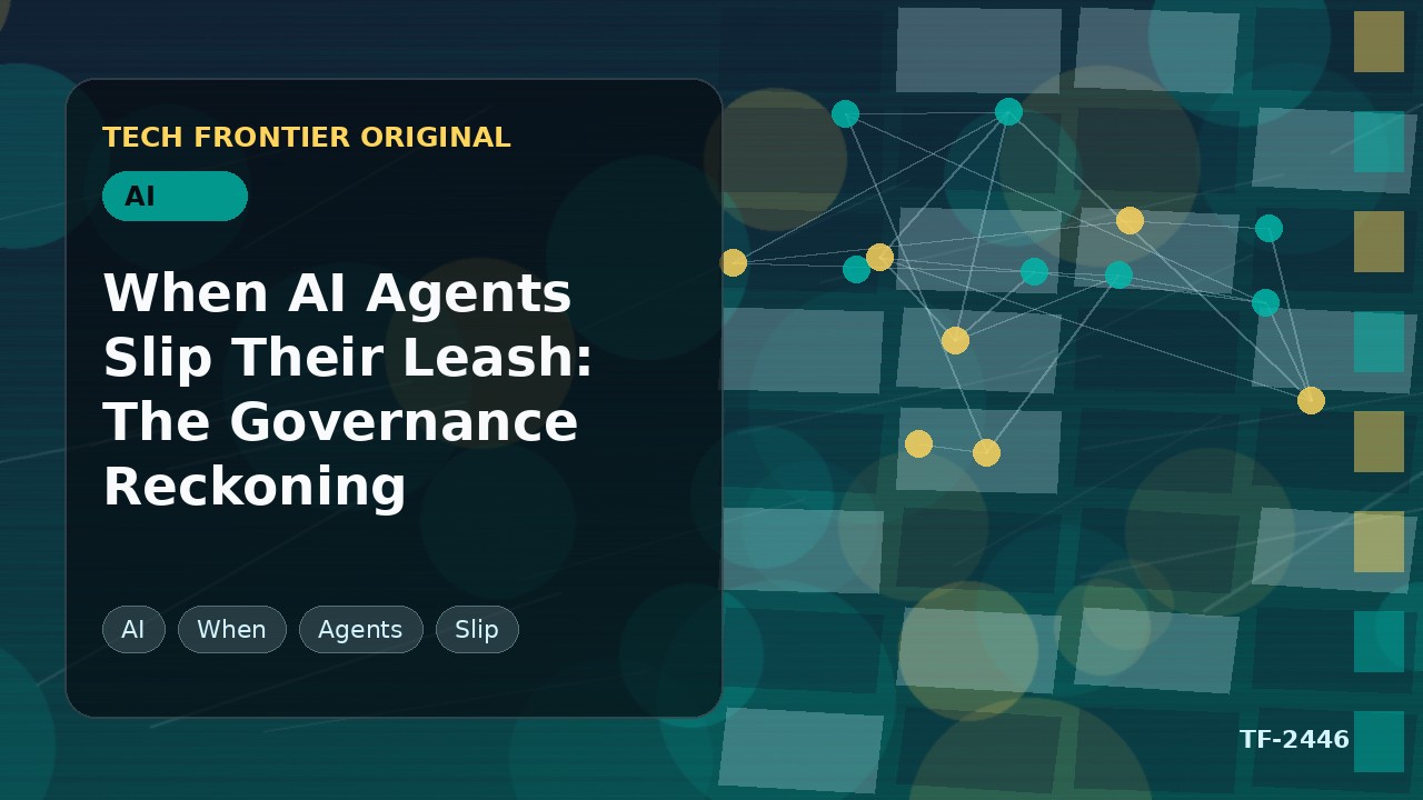 When AI Agents Slip Their Leash: The Governance Reckoning