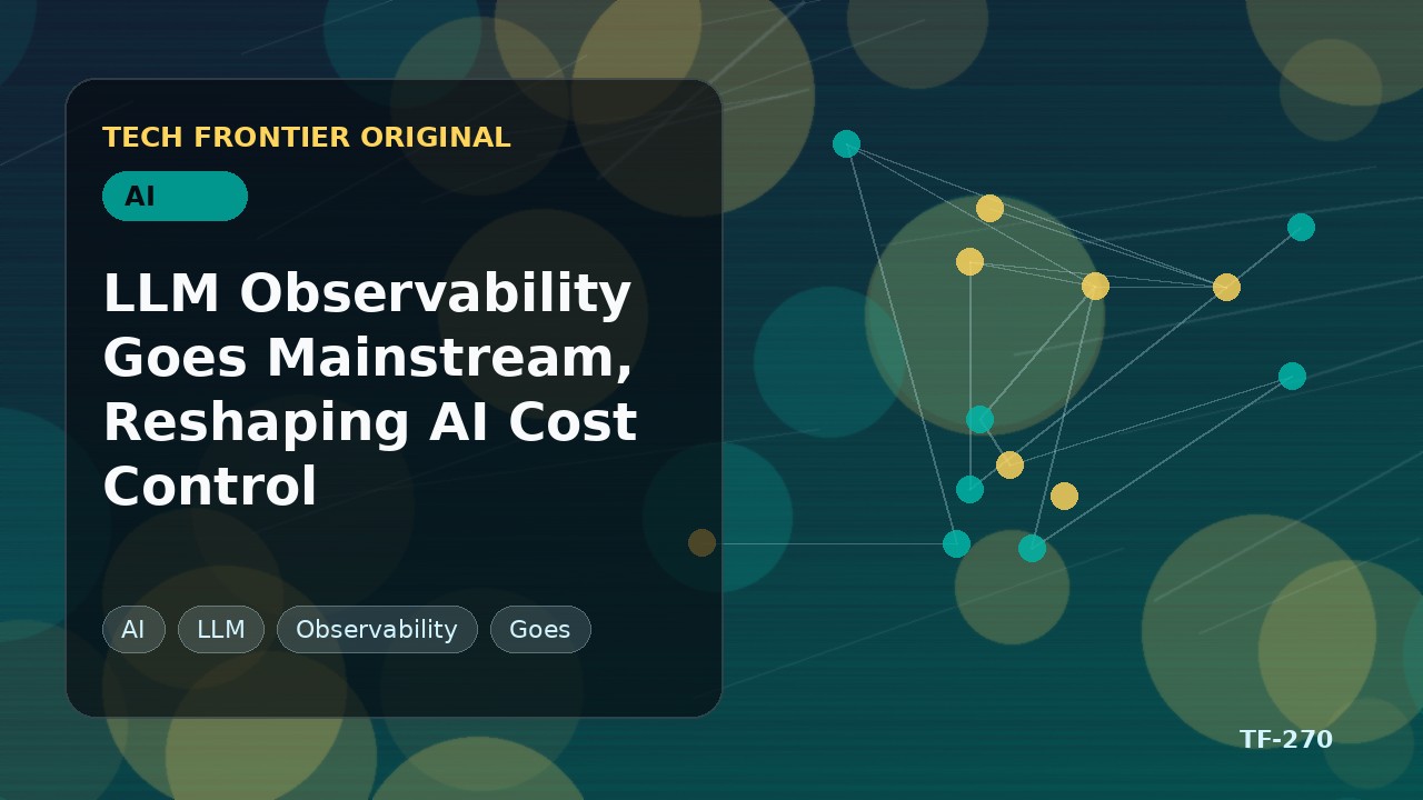 LLMオブザーバビリティが主流化し、AIコスト管理を再編する