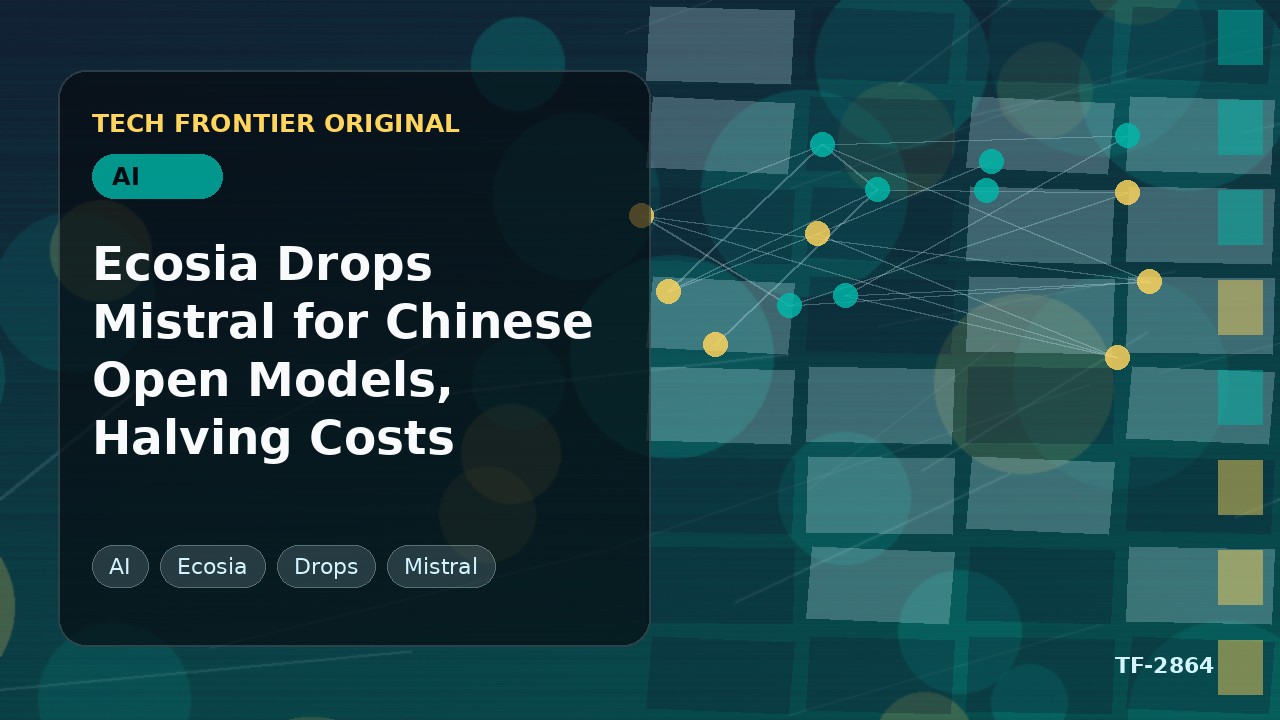 EcosiaがMistralを中止し中国製オープンモデルに切り替え、コストを半減