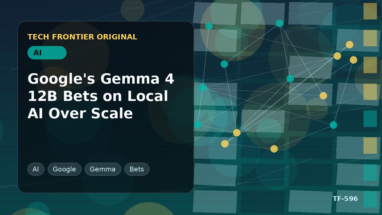 GoogleのGemma 4 12Bは規模拡大よりローカルAIに賭ける