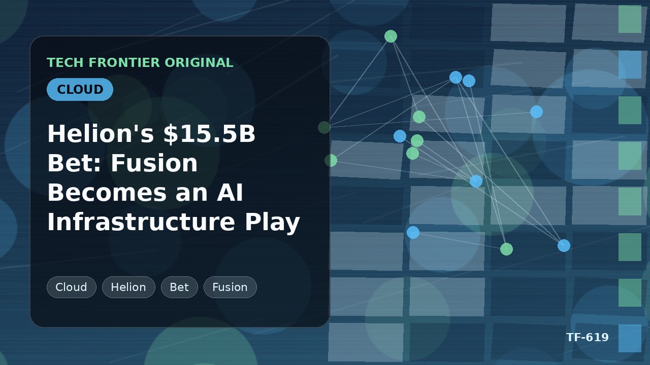 Helionの155億ドルの賭け：核融合がAIインフラ戦略の一環に